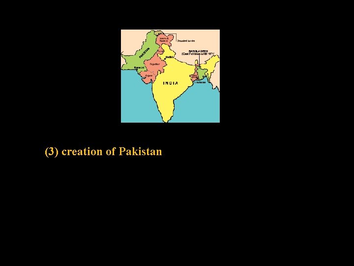 (3) creation of Pakistan 