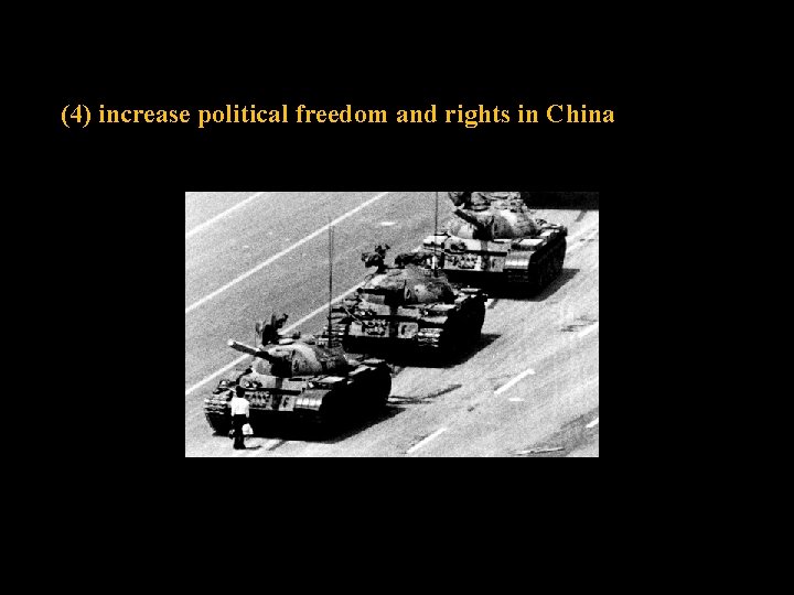 (4) increase political freedom and rights in China 