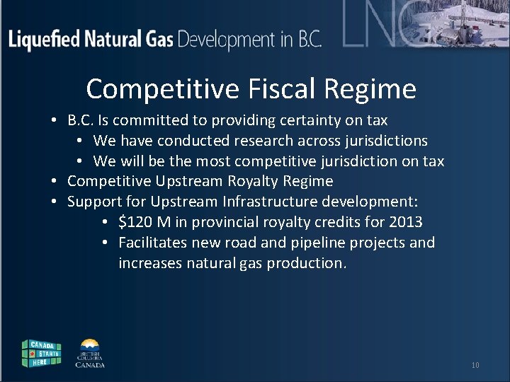 Liquefied Natural Gas Development in B. C. Competitive Fiscal Regime • B. C. Is