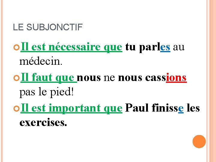 LE SUBJONCTIF Il est nécessaire que tu parles au médecin. Il faut que nous