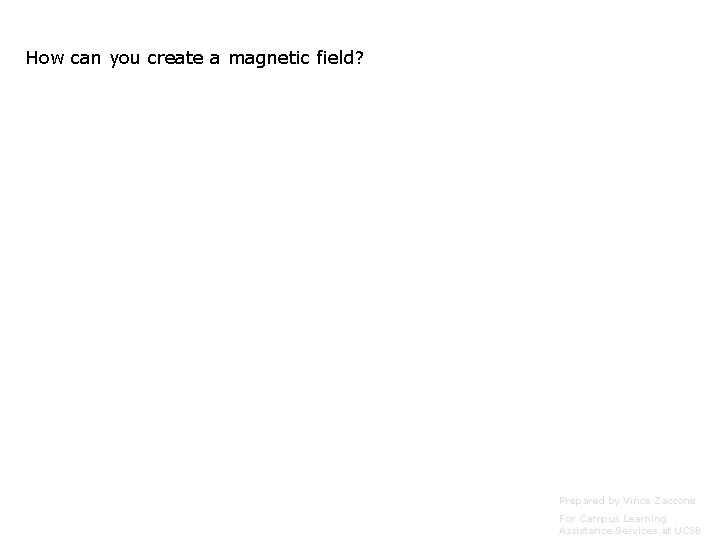 How can you create a magnetic field? Prepared by Vince Zaccone For Campus Learning