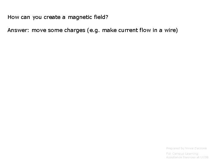 How can you create a magnetic field? Answer: move some charges (e. g. make