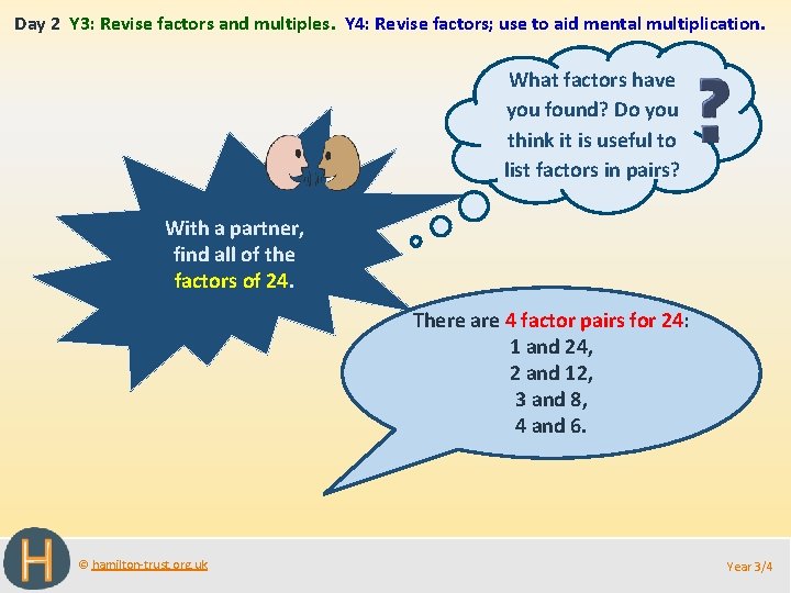 Day 2 Y 3: Revise factors and multiples. Y 4: Revise factors; use to