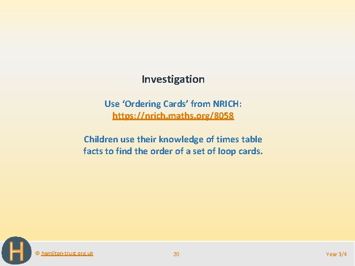 Investigation Use ‘Ordering Cards’ from NRICH: https: //nrich. maths. org/8058 Children use their knowledge