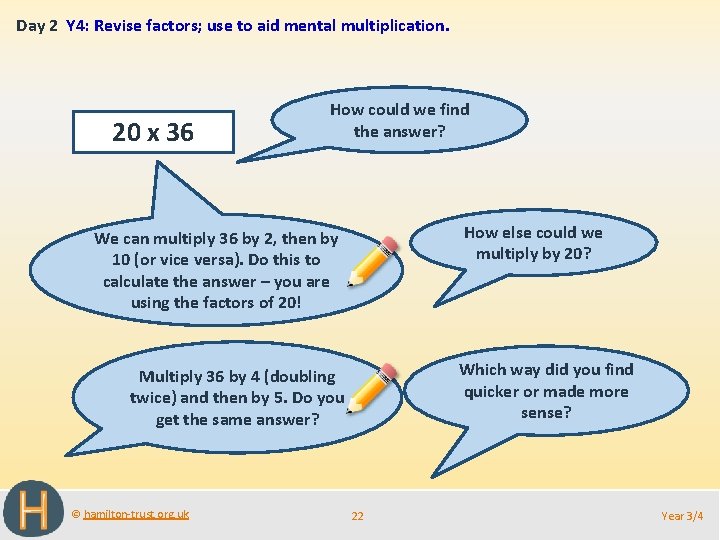 Day 2 Y 4: Revise factors; use to aid mental multiplication. 20 x 36