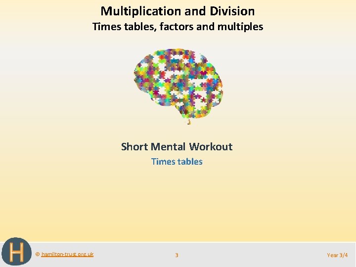 Multiplication and Division Times tables, factors and multiples Short Mental Workout Times tables ©