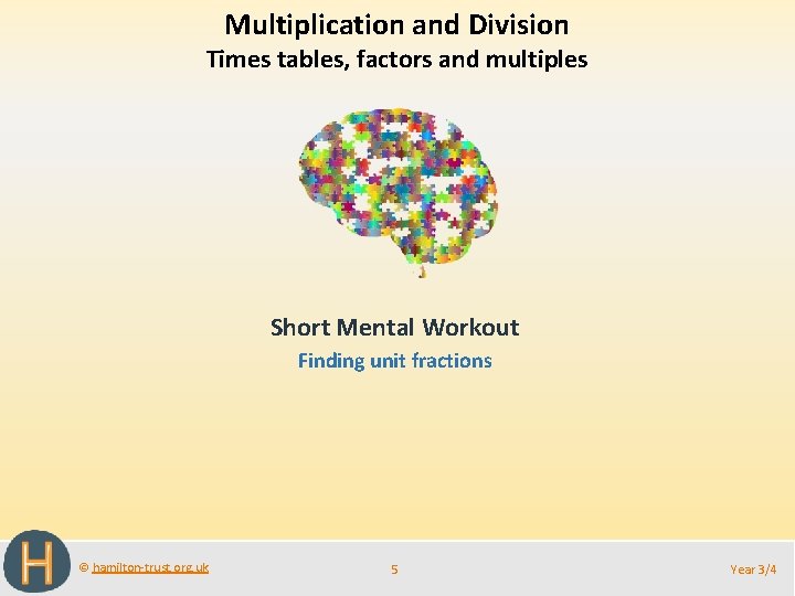 Multiplication and Division Times tables, factors and multiples Short Mental Workout Finding unit fractions