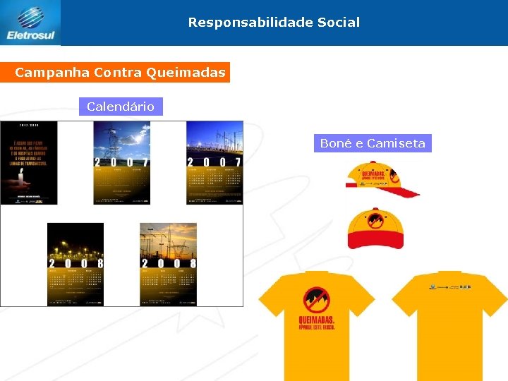 Responsabilidade Social Campanha Contra Queimadas Calendário Boné e Camiseta 