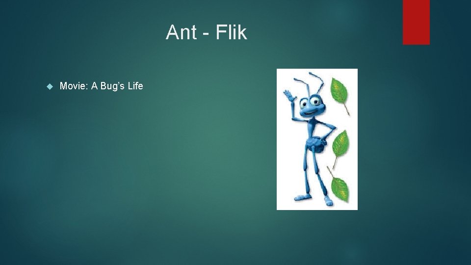 Ant - Flik Movie: A Bug’s Life 