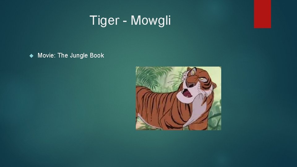 Tiger - Mowgli Movie: The Jungle Book 