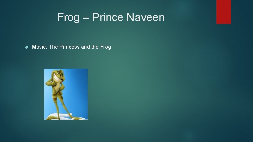 Frog – Prince Naveen Movie: The Princess and the Frog 