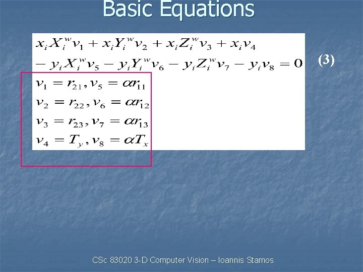 Basic Equations (3) CSc 83020 3 -D Computer Vision – Ioannis Stamos 