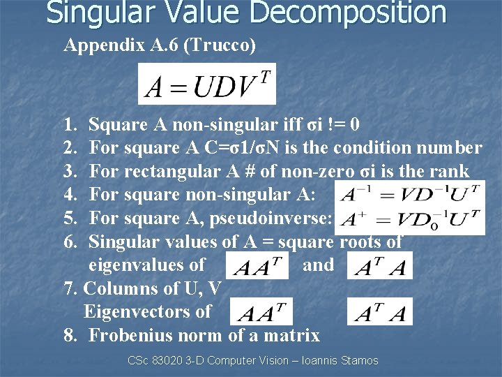 Singular Value Decomposition Appendix A. 6 (Trucco) 1. 2. 3. 4. 5. 6. Square