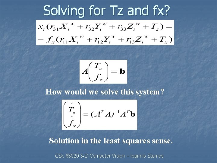 Solving for Tz and fx? How would we solve this system? Solution in the