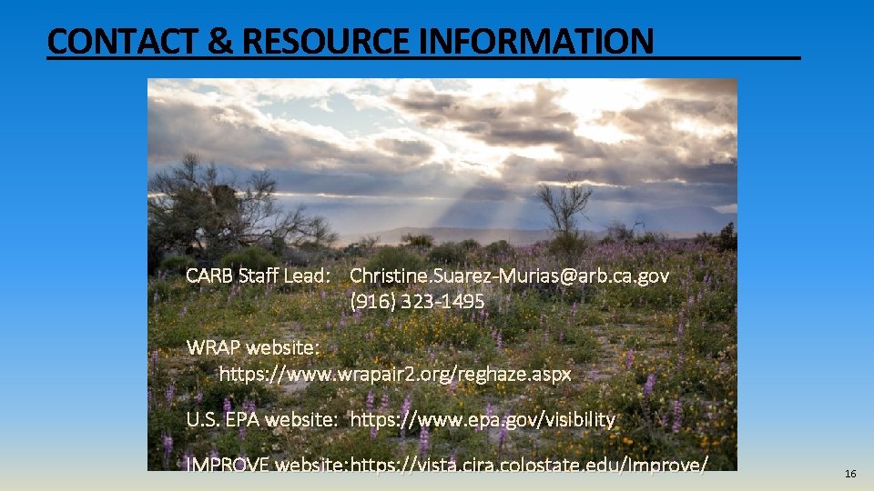 CONTACT & RESOURCE INFORMATION CARB Staff Lead: Christine. Suarez-Murias@arb. ca. gov (916) 323 -1495