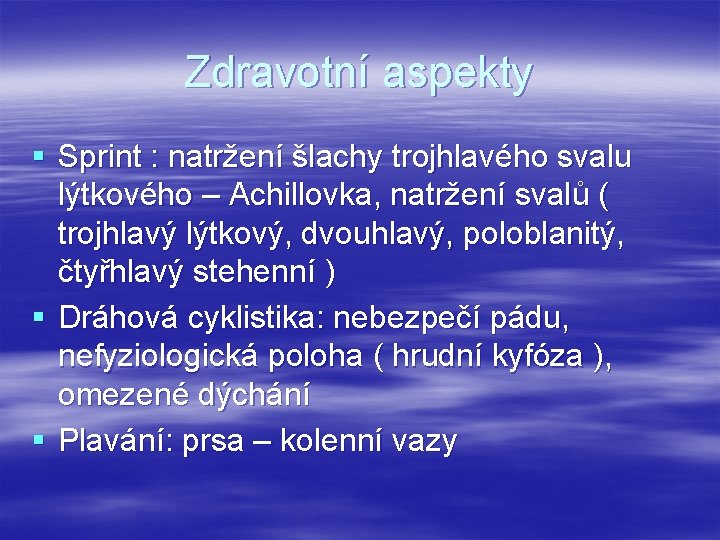 Zdravotní aspekty § Sprint : natržení šlachy trojhlavého svalu lýtkového – Achillovka, natržení svalů