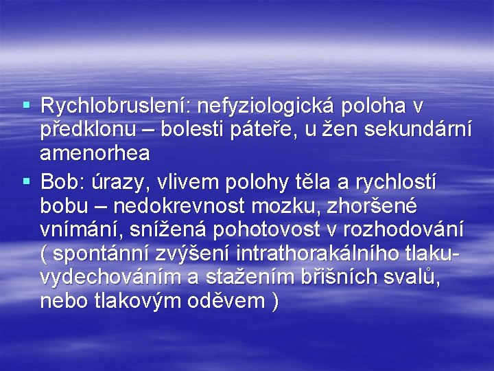 § Rychlobruslení: nefyziologická poloha v předklonu – bolesti páteře, u žen sekundární amenorhea §