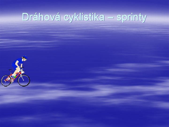 Dráhová cyklistika – sprinty 