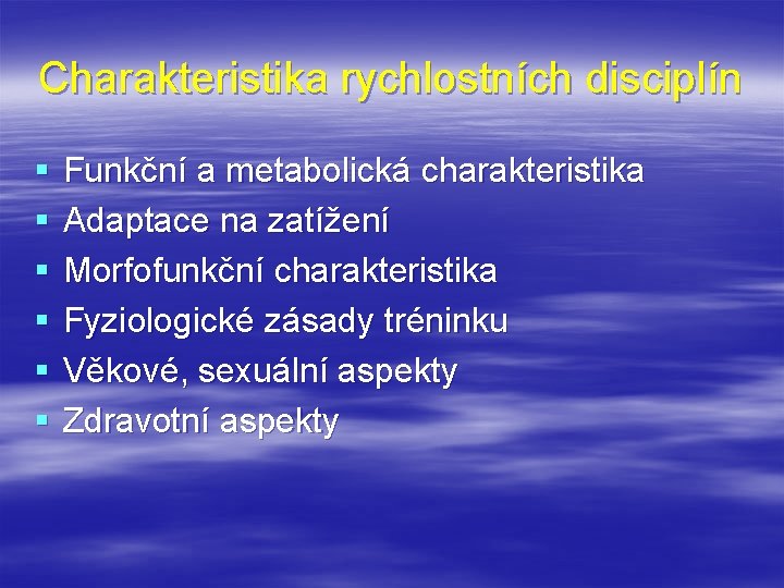 Charakteristika rychlostních disciplín § § § Funkční a metabolická charakteristika Adaptace na zatížení Morfofunkční