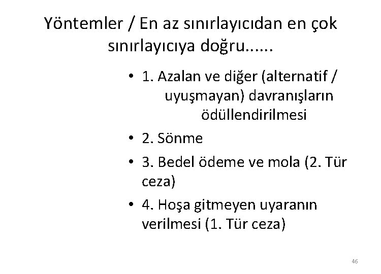 Yöntemler / En az sınırlayıcıdan en çok sınırlayıcıya doğru. . . • 1. Azalan