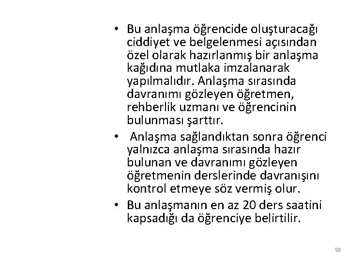  • Bu anlaşma öğrencide oluşturacağı ciddiyet ve belgelenmesi açısından özel olarak hazırlanmış bir