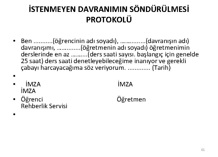 İSTENMEYEN DAVRANIMIN SÖNDÜRÜLMESİ PROTOKOLÜ • Ben. . . (öğrencinin adı soyadı), ……. . (davranışın
