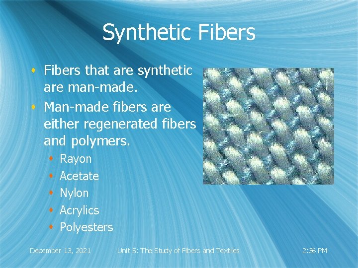 Synthetic Fibers s Fibers that are synthetic are man-made. s Man-made fibers are either