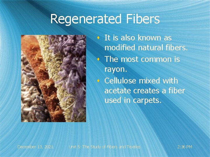 Regenerated Fibers s It is also known as modified natural fibers. s The most