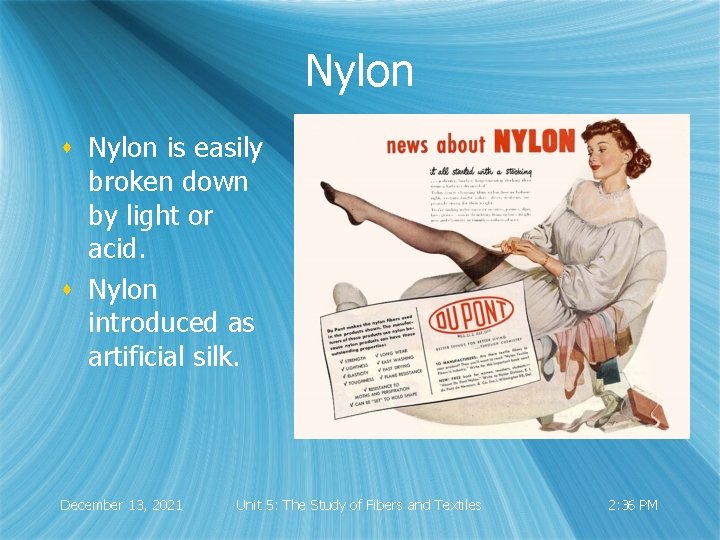 Nylon s Nylon is easily broken down by light or acid. s Nylon introduced