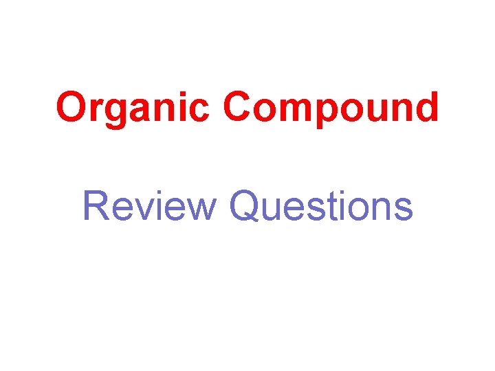 Organic Compound Review Questions 