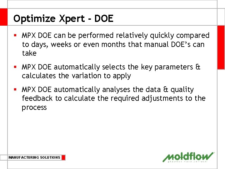 Optimize Xpert - DOE § MPX DOE can be performed relatively quickly compared to