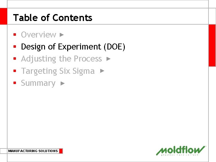 Table of Contents § § § Overview Design of Experiment (DOE) Adjusting the Process