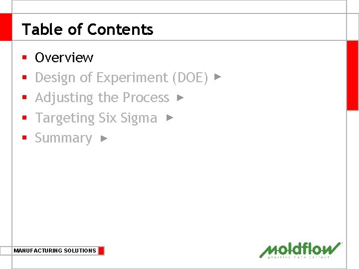 Table of Contents § § § Overview Design of Experiment (DOE) Adjusting the Process