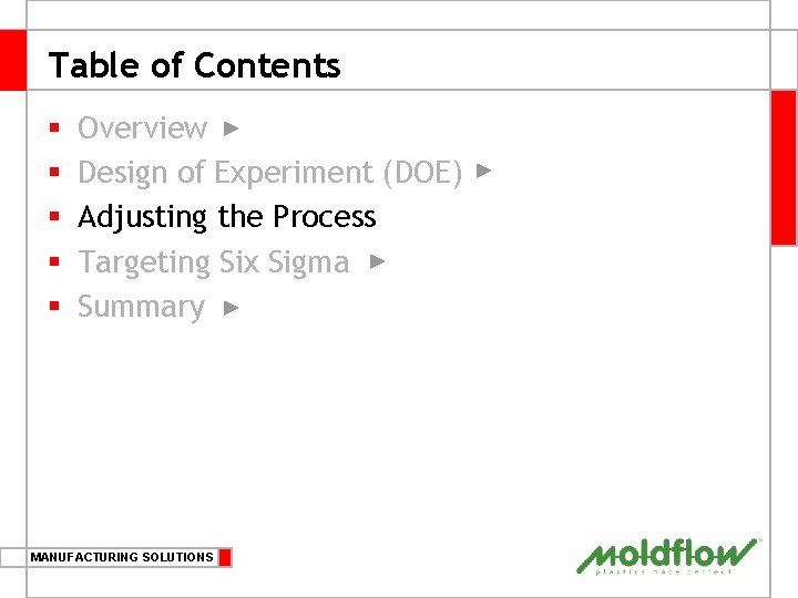 Table of Contents § § § Overview Design of Experiment (DOE) Adjusting the Process