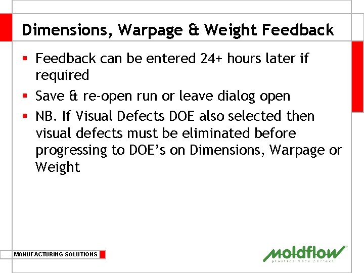 Dimensions, Warpage & Weight Feedback § Feedback can be entered 24+ hours later if
