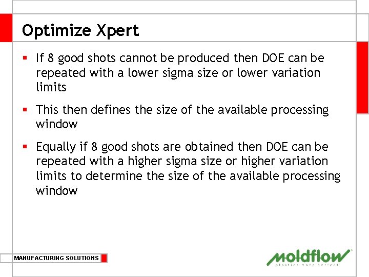 Optimize Xpert § If 8 good shots cannot be produced then DOE can be