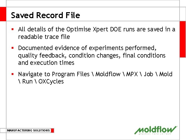 Saved Record File § All details of the Optimise Xpert DOE runs are saved