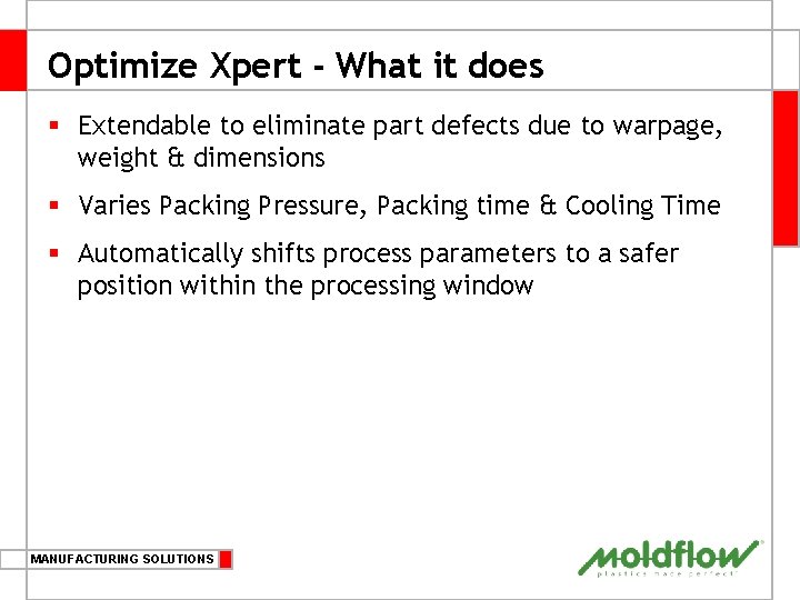 Optimize Xpert - What it does § Extendable to eliminate part defects due to