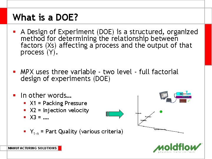 What is a DOE? § A Design of Experiment (DOE) is a structured, organized