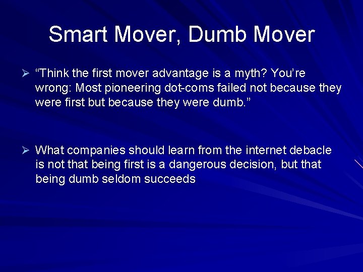 Smart Mover, Dumb Mover Ø “Think the first mover advantage is a myth? You’re