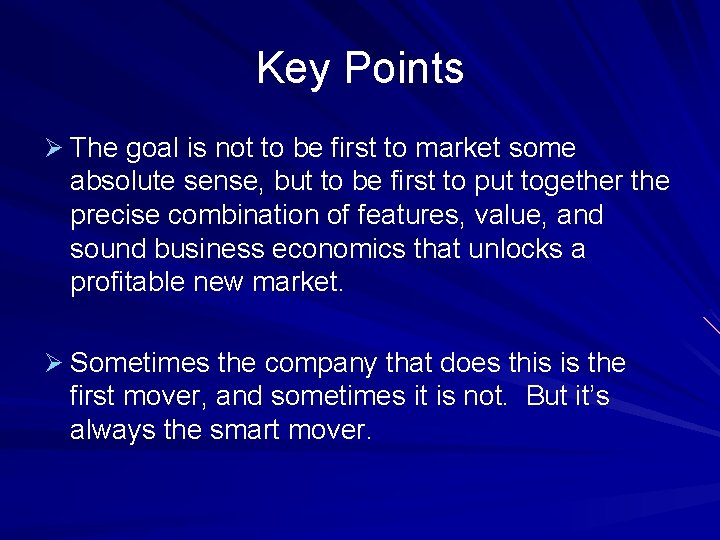 Key Points Ø The goal is not to be first to market some absolute