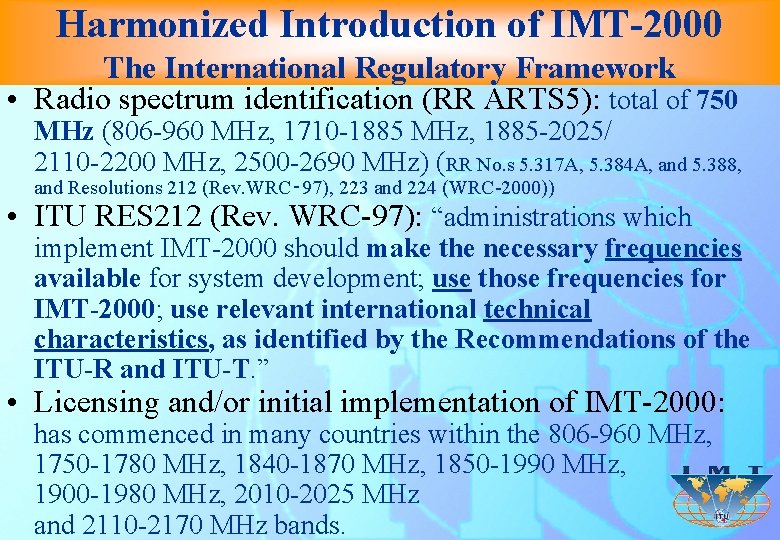 Harmonized Introduction of IMT-2000 The International Regulatory Framework • Radio spectrum identification (RR ARTS