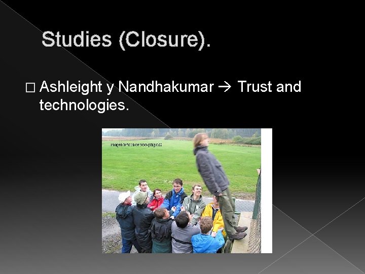 Studies (Closure). � Ashleight y Nandhakumar Trust and technologies. 
