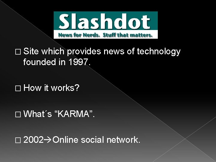 � Site which provides news of technology founded in 1997. � How it works?