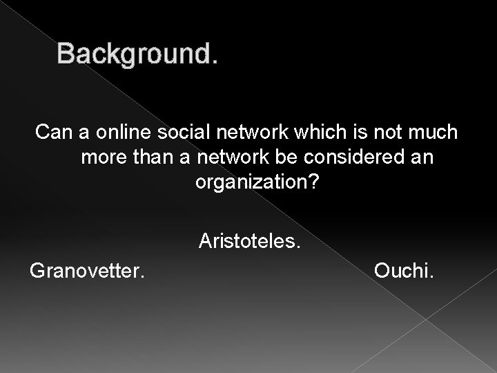 Background. Can a online social network which is not much more than a network