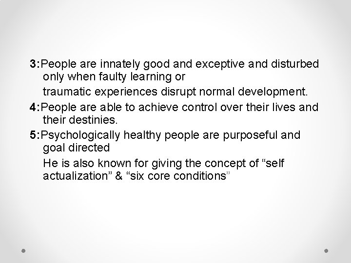 3: People are innately good and exceptive and disturbed only when faulty learning or