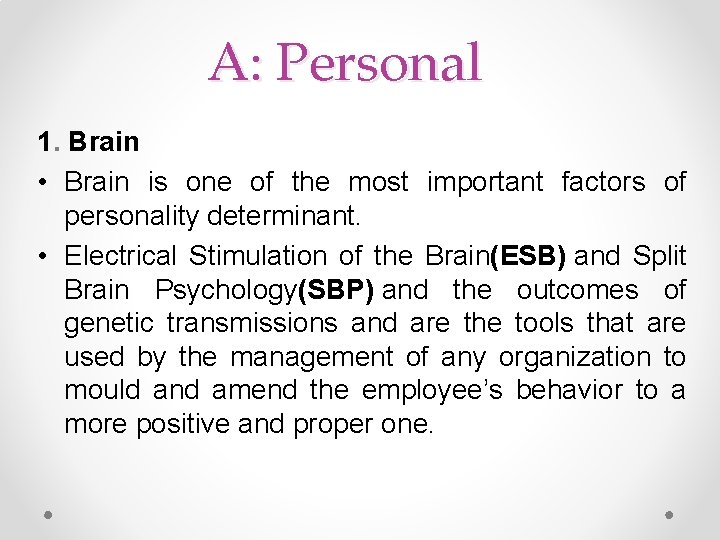A: Personal 1. Brain • Brain is one of the most important factors of