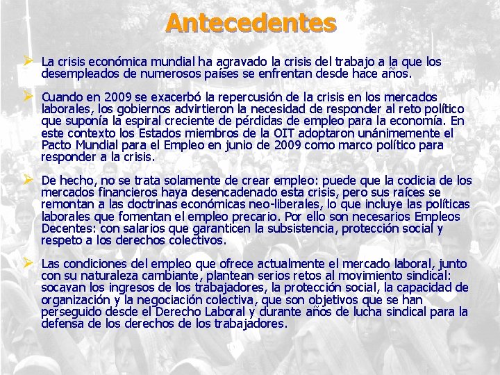 Antecedentes Ø La crisis económica mundial ha agravado la crisis del trabajo a la