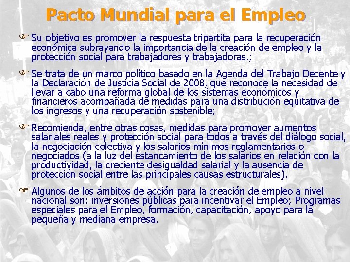 Pacto Mundial para el Empleo F Su objetivo es promover la respuesta tripartita para