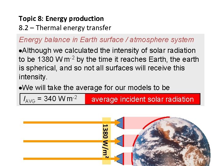Topic 8: Energy production 8. 2 – Thermal energy transfer Energy balance in Earth